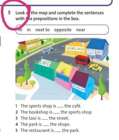 look at the map and complete the sentences with the prepositions in the box. in, in, next to, opposi