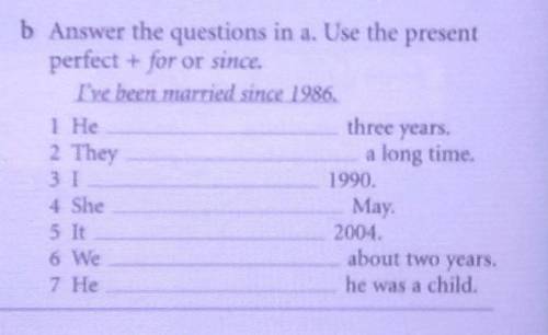 Answer the questions in a. Use the present perfect+ for or since