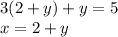 3(2 + y) + y = 5 \\ x = 2 + y