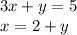 3x + y = 5 \\ x = 2 + y