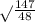 \sqrt{} \frac{147}{48}