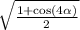 \sqrt{ \frac{1 + \cos(4 \alpha ) }{2} }