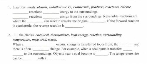 1. Insert the words: absorb, endothermic x2, exothermic, products, reactants, release