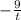 -\frac{9}{t}