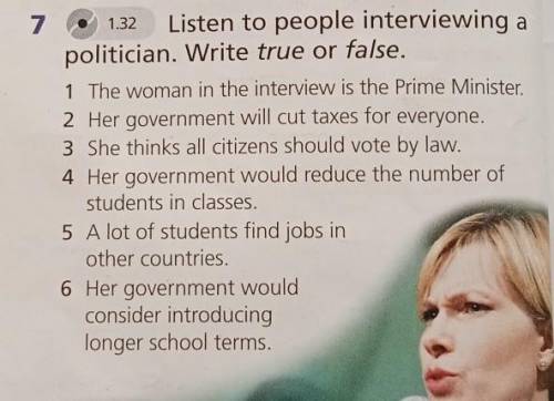 Listen to people interviewing a politician. Write true or false. ​