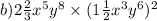 b)2 \frac{2}{3} x {}^{5} y {}^{8} \times (1 \frac{1}{2} {x}^{3} y {}^{6} ) {}^{2}