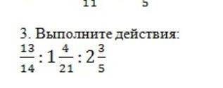 Выполните действия: 13/14:1 4/21:2 3/5  [​