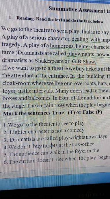 Mark the sentences T (true) or F(false) .1.We go to the theater see to play.Өтініш көмектесесіздер м