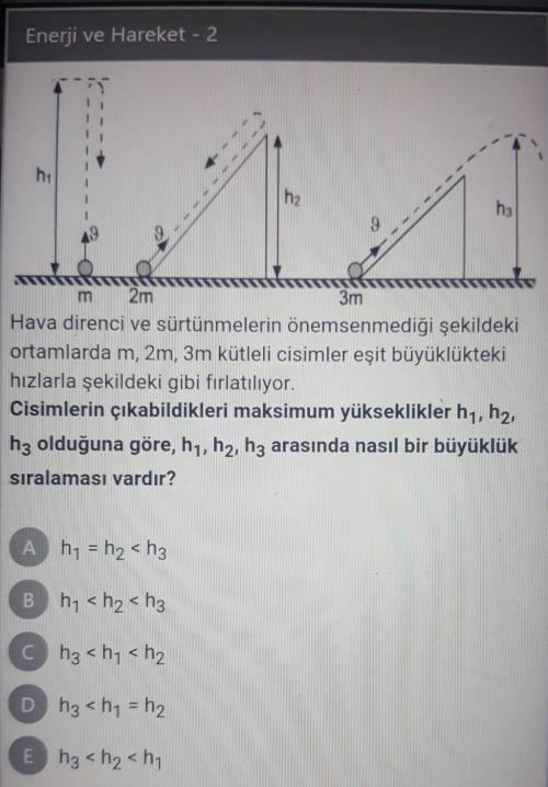 Hava direnci ve sürtünmelerin önemsenmediği şekildeki ortamlarda m, 2m, 3m kütleli cisimler eşit büy