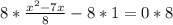 8*\frac{x^{2}-7x }{8} - 8*1=0 *8