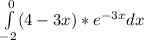 \int\limits^0_{-2} (4-3x)*e^{-3x} } dx
