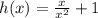 h(x) = \frac{x}{ {x}^{2} } + 1