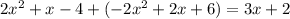 2x^{2} + x-4+(-2x^{2} +2x+6)=3x+2