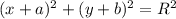 (x+a)^{2} +(y+b)^{2} = R^{2}