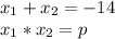 x_1 +x_2 = -14\\x_1*x_2 = p