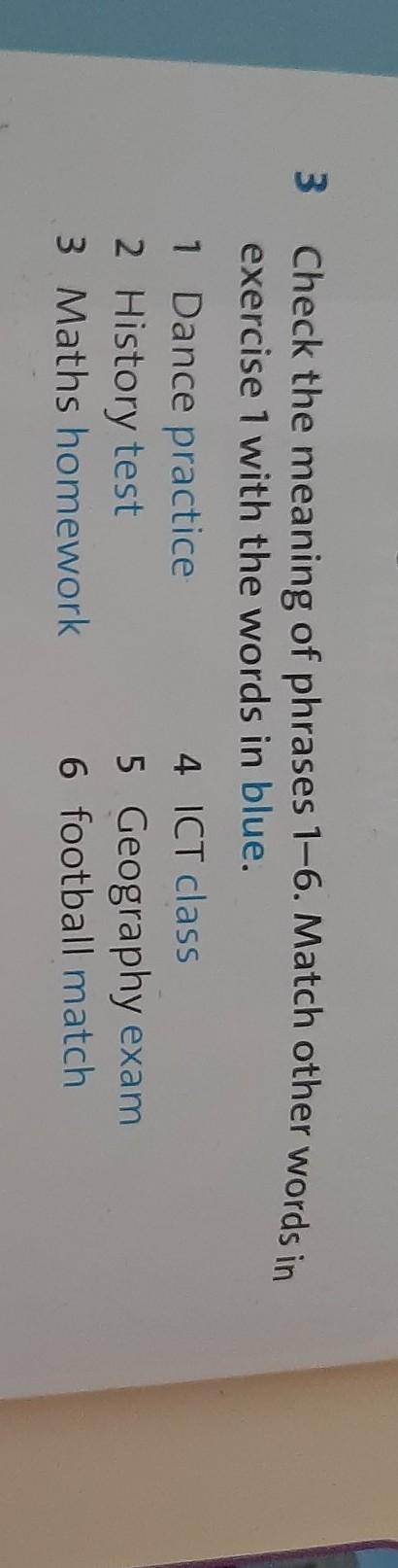 Check the meaning of phrases 1-6. Match other words inexercise 1 with the words in blue.​