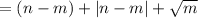 = (n - m) + | n - m| + \sqrt{m}