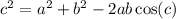 {c}^{2} = {a}^{2} + {b}^{2} - 2ab \cos(c)