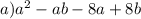 a) {a}^{2} - ab - 8a + 8b