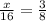 \frac{x}{16} =\frac{3}{8}