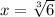 x=\sqrt[3]{6}