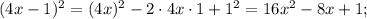 (4x-1)^{2}=(4x)^{2}-2 \cdot 4x \cdot 1+1^{2}=16x^{2}-8x+1;