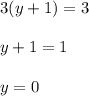 3(y + 1) = 3 \\ \\ y + 1 = 1 \\ \\ y = 0