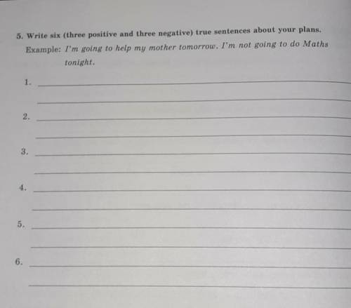 5. Write six (three positive and three negative) true sentences about your plans, Example: I'm going