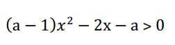 Найди a, при x > 3, интересно решишь или нет)