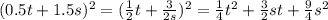 (0.5t + 1.5s) ^{2} = ( \frac{1}{2} t + \frac{3}{2s} ) ^{2} = \frac{1}{4} {t}^{2} + \frac{3}{2} st + \frac{9}{4} {s}^{2}