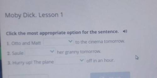 Click the most appropriate option for the sentence. 1) 1. Otto and Mattto the cinema tomorrow.2. Sau