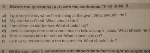 Match the questions (a-f) with the sentences (1-6) in ex. 3. a) I get very thirsty when I'm training