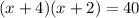 (x + 4)(x + 2) = 40