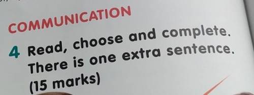 COMMUNICATION4 Read, choose and complete.There is one extra sentence.(15 marks)​