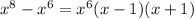 x^{8}-x^{6}=x^{6}(x-1)(x+1)