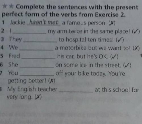 Complete the sentences with the present perfect form of the verbs from Exercise 2.1 Jackie hasn't me