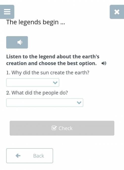 The legends begin … Listen to the legend about the earth's creation and choose the best option. 1. W