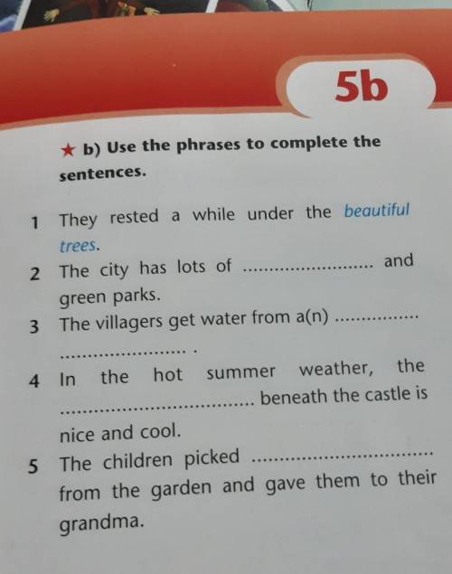 * b) Use the phrases to complete the sentences.1 They rested a while under the beautifultrees.2 The