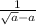 \frac{1}{\sqrt{a} -a}