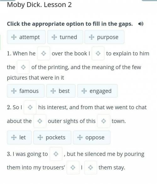 Moby Dick. Lesson 2 Click the appropriate option to fill in the gaps. attemptturnedpurpose1. When he