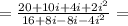 = \frac{20 + 10i + 4i + 2i^2}{16 + 8i - 8i -4i^2} =