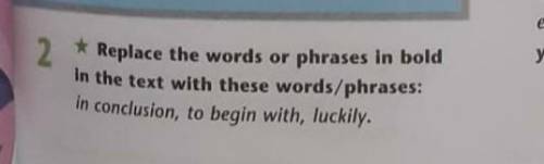 Replace the words or phrases in bold in the text With these words/phrases in conclusion to begin wit