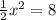 \frac{1}{2} {x}^{2} = 8