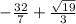 - \frac{32}{7} + \frac{ \sqrt{19} }{3}