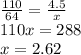 \frac{110}{64} = \frac{4.5}{x} \\ 110x = 288 \\ x = 2.62