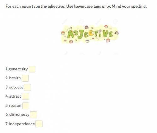 с английским,я вам лайк в профиле поставлю+ For each noun type the adjective. Use lowercase tags onl