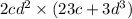 2cd ^{2} \times (23c + 3d ^{3})