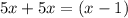 5x+5x=(x-1)