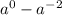 a^{0} -a^{-2}