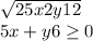 \sqrt{25x2y12} \\5x+y6\geq 0